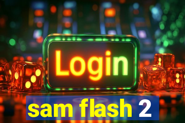 sam flash 2